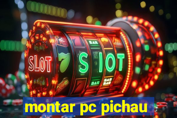 montar pc pichau